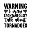 Storm-WarningImayspontaneouslytalkabouttornadoes-01-small-Makers SVG