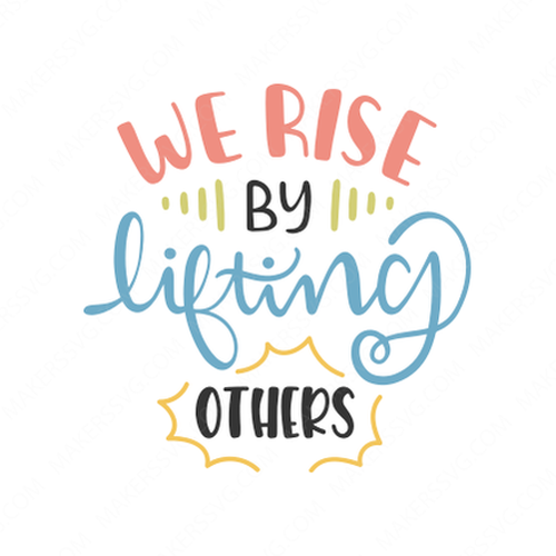 we rise by lifting others-We_rise_by_lifting_others_5899-Makers SVG