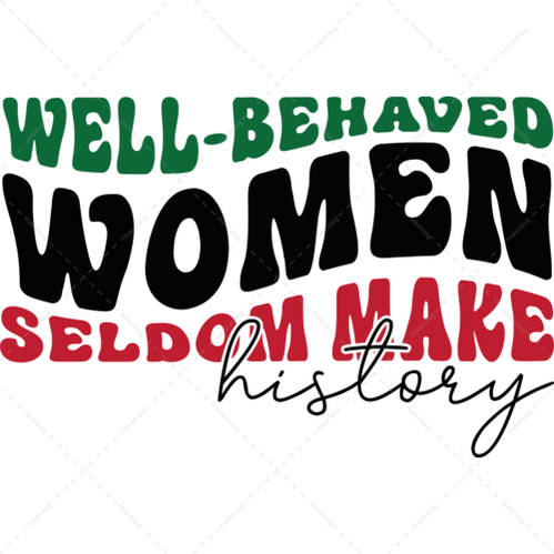 Women's History Month-Well-behavedwomenseldommakehistory-01-Makers SVG