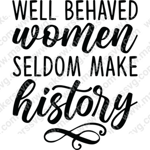 Women's History Month-Wellbehavedwomenseldommakehistory-01-Makers SVG