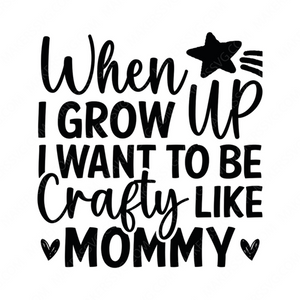 Kids-WhenIgrowupIwanttobecraftylikemommy-01-small-Makers SVG