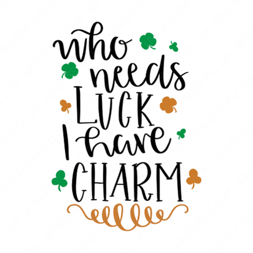 Who needs luck I have charm-Who_needs_luck_I_have_Charm-Makers SVG