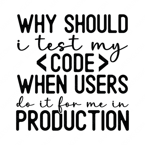Coding-WhyshouldItestmycodewhenusersdoitformeinproduction-01-Makers SVG