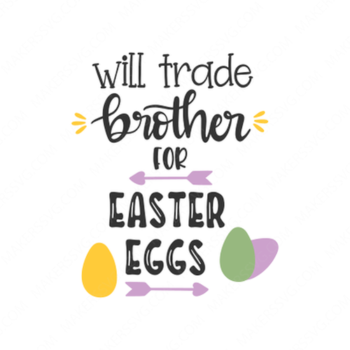 Easter-Will_trade_brother_for_easter_eggs_5863-Makers SVG