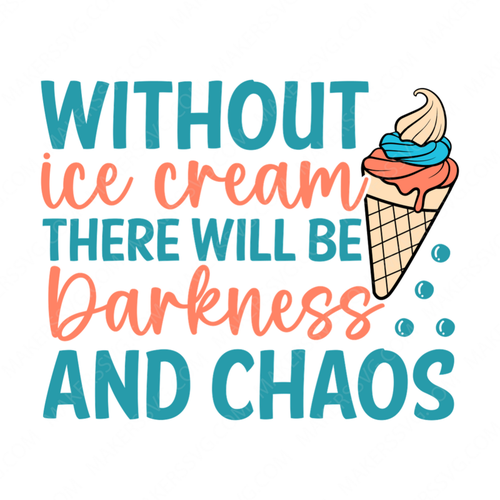 Ice Cream-Withouticecream_therewillbedarknessandchaos-01-small-Makers SVG