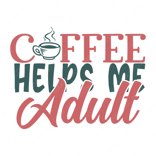 Adulthood-coffeehelpsmeadult-01-Makers SVG