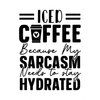 Coffee-icedcoffeebecausemysarcasmneedstostayhydrated-01-small-Makers SVG