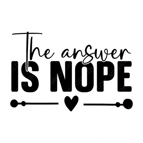 Sarcastic / Funny-theanswerisnope-small-Makers SVG