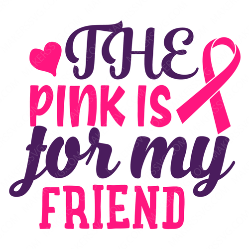 Cancer Awareness-thepinkisformyfriend-01-Makers SVG